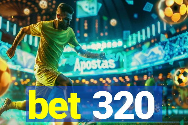 bet 320
